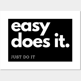 easy does it, just do it Posters and Art